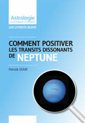 Livre Comment positiver les transits dissonants de Neptune par Patrick Giani
