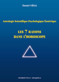 Astrologie scientifique psychologique ésotérique: Les 7 rayons dans l'horoscope