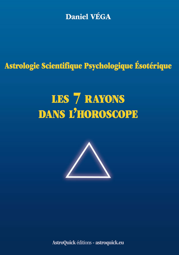 1ere de couverture Astrologie scientifique psychologique ésotérique Les 7 rayons dans l'horoscope par Daniel VEGA