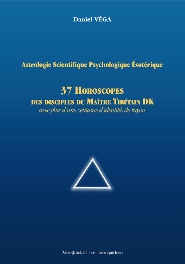 1ere de couverture Astrologie scientifique psychologique ésotérique : 37 horoscopes des disciples du Maître Tibétain DK par Daniel VEGA