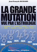 La Grande Mutation vue par l'astrologie - par Jean-François RICHARD Livre relié ou PDF